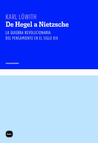 De Hegel a Nietzsche: la quiebra revolucionaria del pensamiento en el siglo XIX
