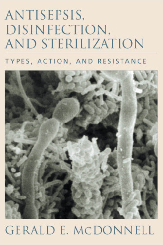 Antisepsis, Disinfection, and Sterilization: Types, Action, and Resistance