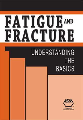 Fatigue and Fracture: Understanding the Basics