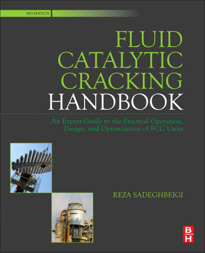 Fluid Catalytic Cracking Handbook, Third Edition: An Expert Guide to the Practical Operation, Design, and Optimization of FCC Units