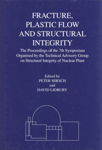 Fracture, Plastic Flow, and Structural Integrity: Proceedings of the 7th Symposium Organized by the Technical Advisory Group in Structural Integrity of Nuclear Plant, April 1999