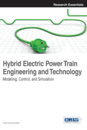 Hybrid Electric Power Train Engineering and Technology: Modeling, Control, and Simulation