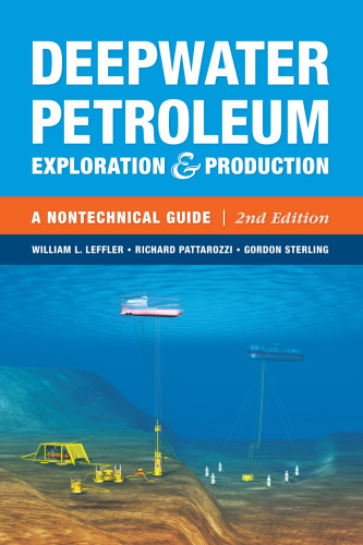 Deepwater Petroleum Exploration & Production: A Nontechnical Guide, 2nd Edition