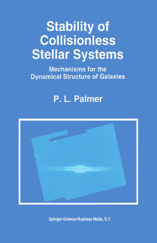 Stability of Collisionless Stellar Systems: Mechanisms for the Dynamical Structure of Galaxies