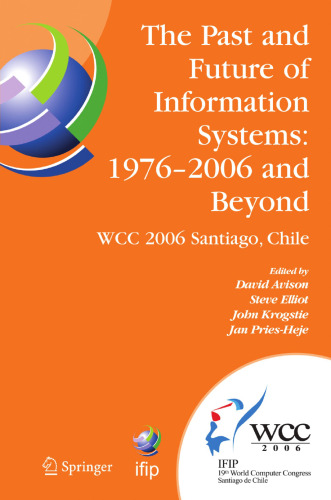The Past and Future of Information Systems: 1976–2006 and Beyond: IFIP 19th World Computer Congress, TC-8, Information System Stream, August 21–23, 2006, Santiago, Chile