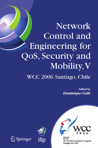 Network Control and Engineering for Qos, Security and Mobility, V: IFIP 19th World Computer Congress, TC-6, 5th IFIP International Conference on Network Control and Engineering for QoS, Security and Mobility, August 20–25, 2006, Santiago, Chile