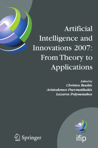 Artificial Intelligence and Innovations 2007: from Theory to Applications: Proceedings of the 4th IFIP International Conference on Artificial Intelligence Applications and Innovations (AIAI 2007)