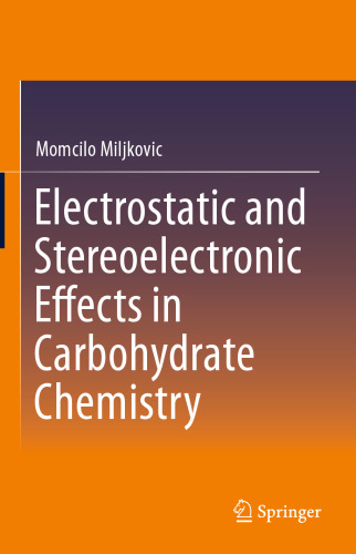Electrostatic and Stereoelectronic Effects in Carbohydrate Chemistry