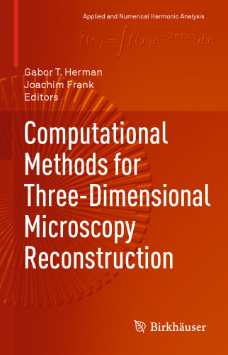 Computational Methods for Three-Dimensional Microscopy Reconstruction