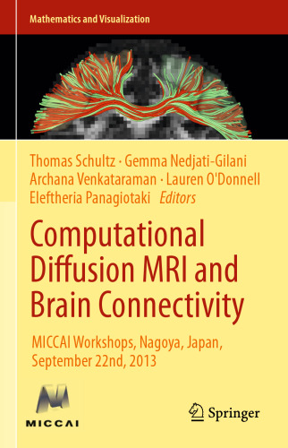 Computational Diffusion MRI and Brain Connectivity: MICCAI Workshops, Nagoya, Japan, September 22nd, 2013