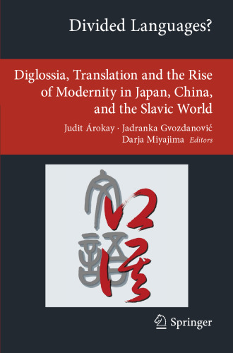Divided Languages? Diglossia, Translation and the Rise of Modernity in Japan, China, and the Slavic World