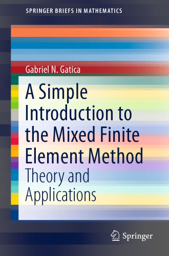 A Simple Introduction to the Mixed Finite Element Method: Theory and Applications