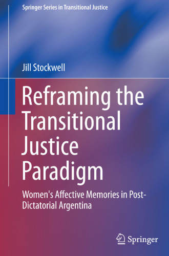 Reframing the Transitional Justice Paradigm: Women's Affective Memories in Post-Dictatorial Argentina