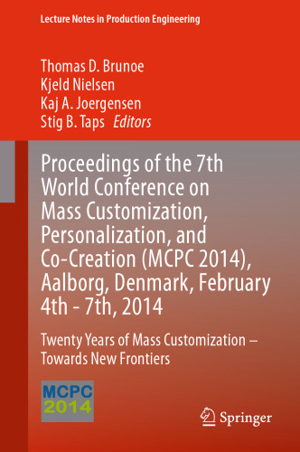 Proceedings of the 7th World Conference on Mass Customization, Personalization, and Co-Creation (MCPC 2014), Aalborg, Denmark, February 4th - 7th, 2014: Twenty Years of Mass Customization – Towards New Frontiers
