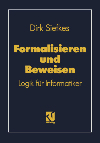 Formalisieren und Beweisen: Logik für Informatiker