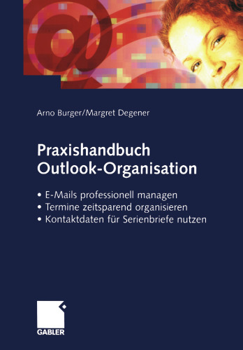 Praxishandbuch Outlook-Organisation: E-Mails professionell managen — Termine zeitsparend organisieren — Kontaktdaten für Serienbriefe nutzen