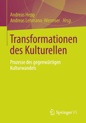 Transformationen des Kulturellen: Prozesse des gegenwärtigen Kulturwandels