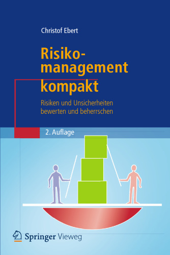 Risikomanagement kompakt: Risiken und Unsicherheiten bewerten und beherrschen