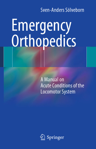 Emergency Orthopedics: A Manual on Acute Conditions of the Locomotor System
