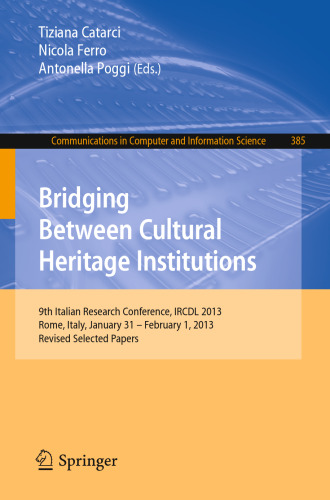 Bridging Between Cultural Heritage Institutions: 9th Italian Research Conference, IRCDL 2013, Rome, Italy, January 31–February 1, 2013, Revised Selected Papers