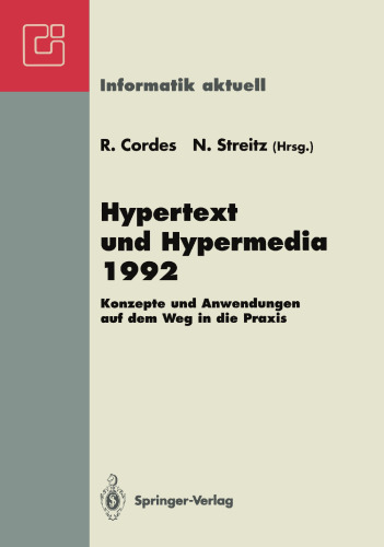 Hypertext und Hypermedia 1992: Konzepte und Anwendungen auf dem Weg in die Praxis Fachtagung und Tutorien München, 14.–16. September 1992