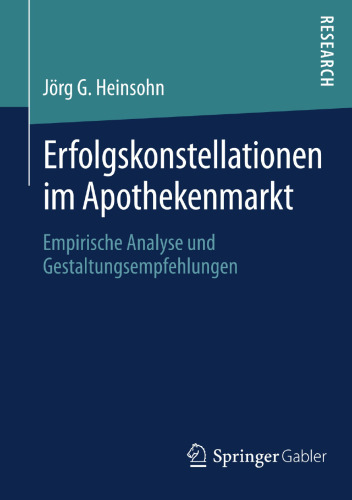 Erfolgskonstellationen im Apothekenmarkt: Empirische Analyse und Gestaltungsempfehlungen