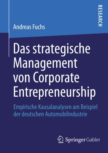 Das strategische Management von Corporate Entrepreneurship: Empirische Kausalanalysen am Beispiel der deutschen Automobilindustrie