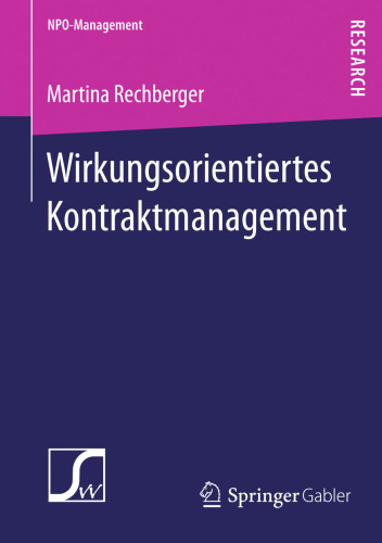 Wirkungsorientiertes Kontraktmanagement: Konstitutive Rahmenbedingungen für die Festlegung von Wirkungszielen im Rahmen von Leistungskontrakten mit Nonprofit-Organisationen