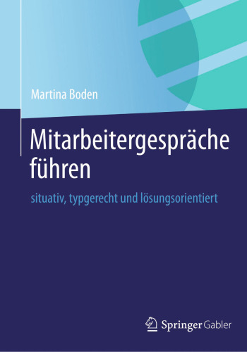 Mitarbeitergespräche führen: situativ, typgerecht und lösungsorientiert