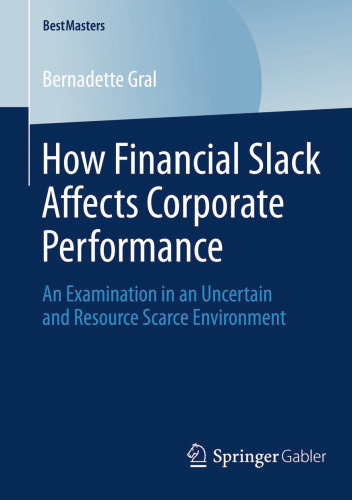 How Financial Slack Affects Corporate Performance: An Examination in an Uncertain and Resource Scarce Environment