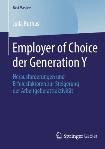 Employer of Choice der Generation Y: Herausforderungen und Erfolgsfaktoren zur Steigerung der Arbeitgeberattraktivität