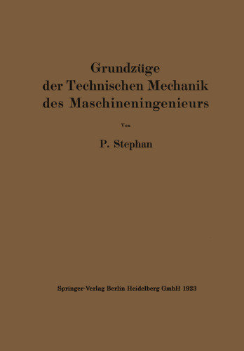 Grundzüge der Technischen Mechanik des Maschineningenieurs: Ein Leitfaden für den Unterricht an maschinentechnischen Lehranstalten