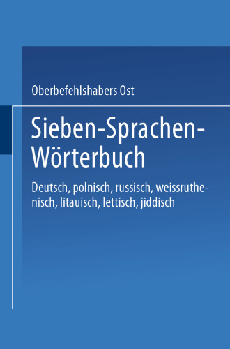 Sieben-Sprachen-Wörterbuch: Deutsch / Polnisch / Russisch / Weißruthenisch / Litauisch / Lettisch / Jiddisch