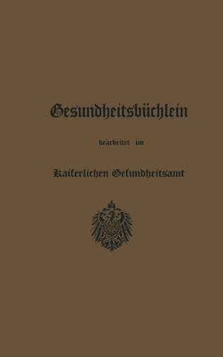 Gesundheitsbüchlein: Gemeinfaßliche Anleitung zur Gesundheitspflege