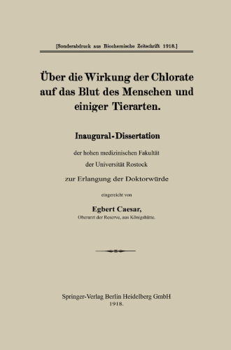 Über die Wirkung der Chlorate auf das Blut des Menschen und einiger Tierarten: Inaugural-Dissertation der hohen medizinischen Fakultät der Universität Rostock zur Erlangung der Docktorwürd