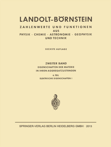 Landolt-Börnstein: Eigenschaften der Materie in ihren Aggregatzuständen, 6. Teil, Elektrische Eigenschaften I, Teil a