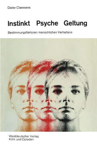 Instinkt, Psyche, Geltung: Bestimmungsfaktoren menschlichen Verhaltens. Eine soziologische Anthropologie