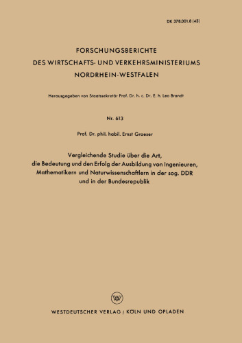 Vergleichende Studie über die Art, die Bedeutung und den Erfolg der Ausbildung von Ingenieuren, Mathematikern und Naturwissenschaftlern in der sog. DDR und in der Bundesrepublik