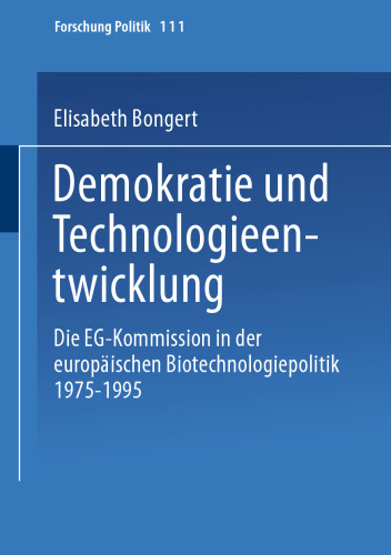 Demokratie und Technologieentwicklung: Die EG-Kommission in der europäischen Biotechnologiepolitik 1975 – 1995