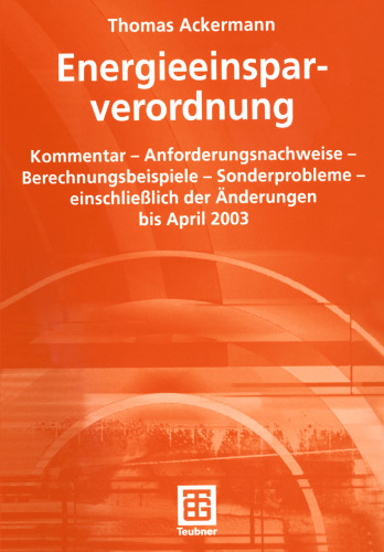 Energieeinsparverordnung: Kommentar — Anforderungsnachweise — Berechnungsbeispiele — Sonderprobleme — einschließlich der Änderungen bis April 2003