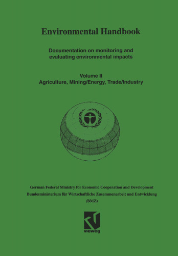 Environmental Handbook: Volume II: Documentation on monitoring and evaluating environmental impacts. Agriculture, Mining/Energy, Trade/Industry