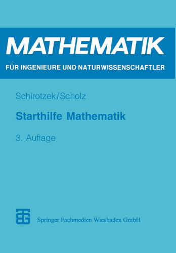 Starthilfe Mathematik: Für Studienanfänger der Ingenieur-, Natur- und Wirtschaftswissenschaften