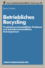 Betriebliches Recycling: Produktionswirtschaftliche Probleme und betriebswirtschaftliche Konsequenzen