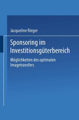 Sponsoring im Investitionsgüterbereich: Möglichkeiten des optimalen Imagetransfers