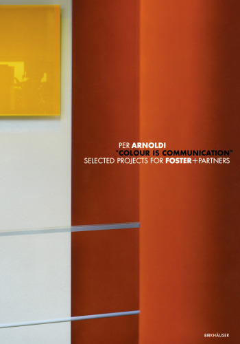 Colour is Communication: Selected Projects for Foster+Partners 1996 > 2006