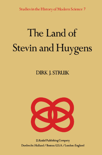 The Land of Stevin and Huygens: A Sketch of Science and Technology in the Dutch Republic during the Golden Century