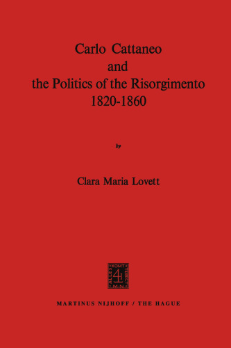 Carlo Cattaneo and the Politics of the Risorgimento, 1820–1860