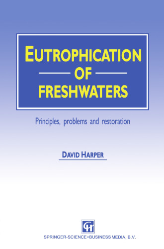 Eutrophication of Freshwaters: Principles, problems and restoration