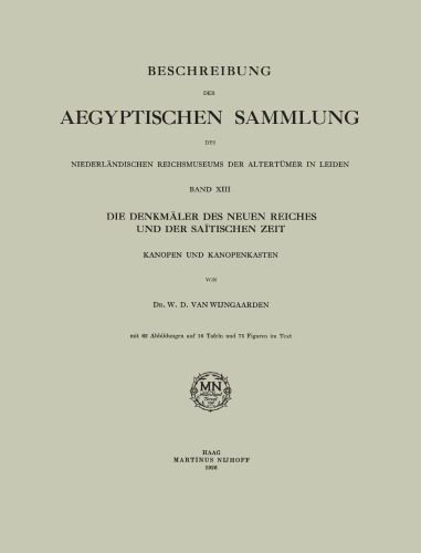 Beschreibung der Aegyptischen Sammlung des Niederländischen Reichsmuseums der Altertümer in Leiden: Band XIII: Die Denkmäler des Neuen Reiches und der Saïtischen Zeit. Kanopen und Kanopenkasten