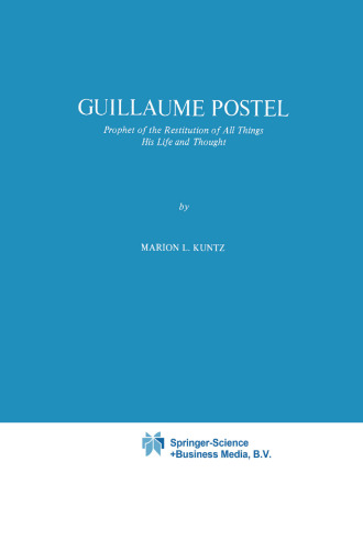 Guillaume Postel: Prophet of the Restitution of All Things His Life and Thought
